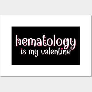 Hematology is my Valentine Posters and Art